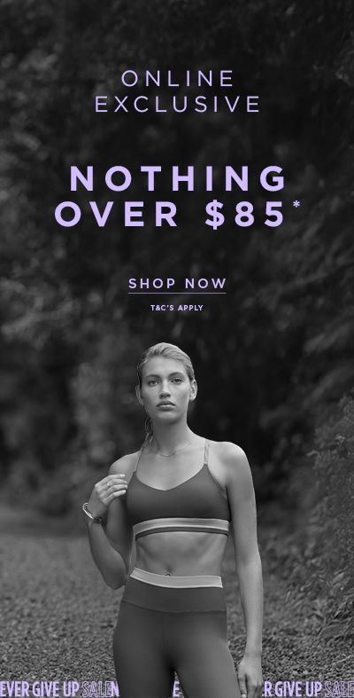 Nothing Over $85* - Shop Never Give Up Sale!